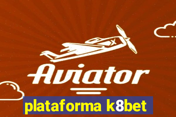 plataforma k8bet